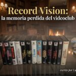 Record Vision: la memoria perdida del videoclub